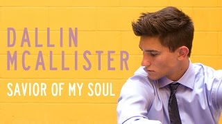 Dallin McAllister - Savior of My Soul
